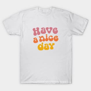 Have a nice day T-Shirt